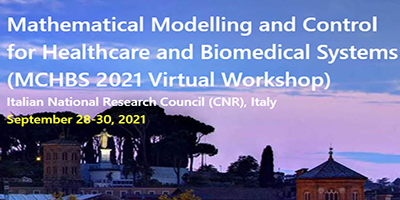 Mathematical modelling and control for Healthcare and Biomedical Systems (MCHBS 2021) to be held online, on September 28-30, 2021
